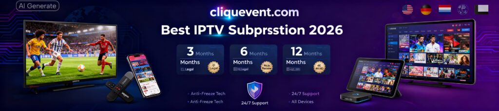 Best IPTV Subscription 2026 | cliquevent.com